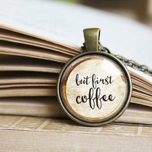 Load image into Gallery viewer, But First Coffee, Coffee Quote Necklace, Coffee Pendant, Caffeine Addict, Coffee Addicts, Coffee Gifts, Coffee Lovers, Coffee Addicts
