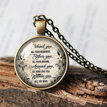 Load image into Gallery viewer, Behind you, all your Memories. Before you, all your Dreams. Around you, all the Love Quote necklace, Graduation Gift, Inspirational Quote
