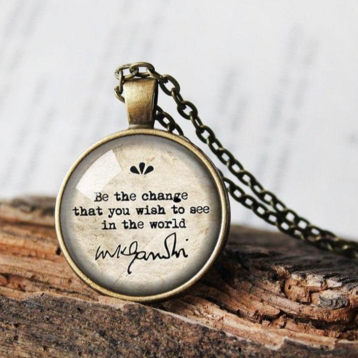 Ghandi Necklace, Ghandi Pendant, Mahatma Ghandi Quote, Be the change you want to see in the world,  Ghandi Jewelry, Graduation Gift