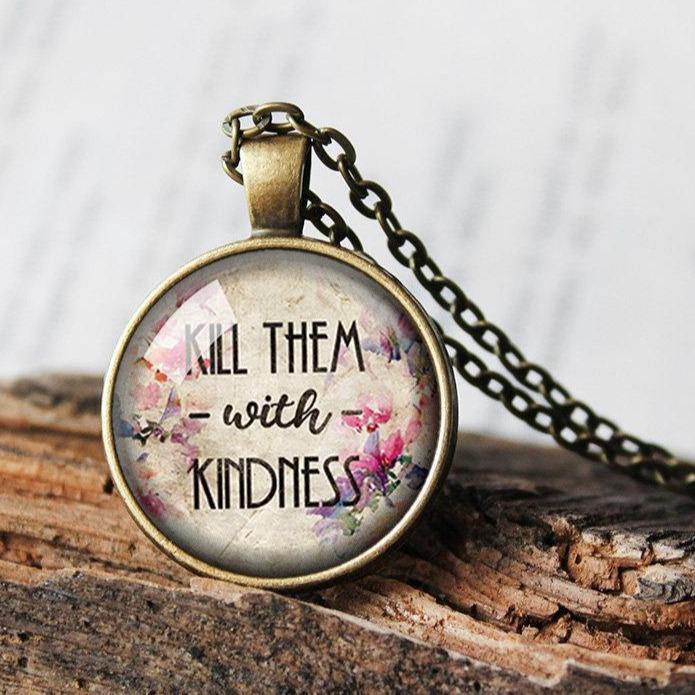 Kill them with kindness Necklace, Be Kind Pendant, Kindness Jewelry, Word Necklace for Friend, Motivating Quote Gift, Goodness Jewelry Gift